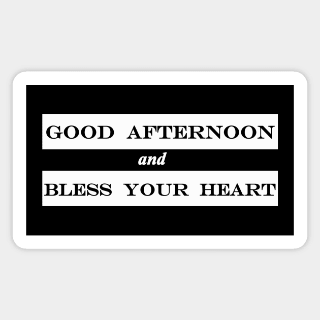 good afternoon and bless your heart Sticker by NotComplainingJustAsking